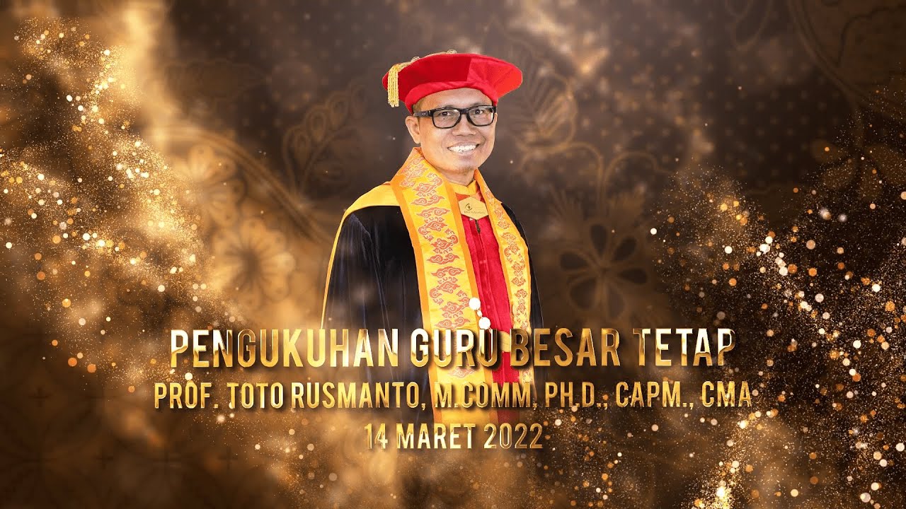 Pengukuhan Guru Besar Prof. Toto Rusmanto, M.Comm., Ph.D., CAPM., CMA.