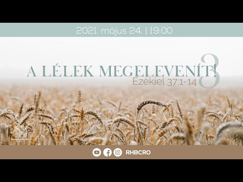A Lélek megelevenít! (3) │ Ezékiel 37:1-14 │ Szabó László