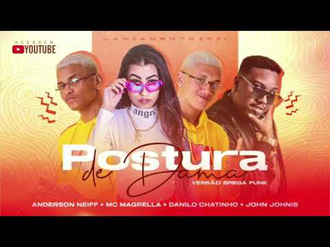 ANDERSON NEIFF E DANILO CHATINHO E MC MAGRELLA E JOHN JOHNIS - POSTURA DE DAMA ( REMIX BREGA FUNK )