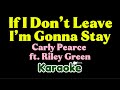 Carly Pearce & Riley Green - If I Don’t Leave I’m Gonna Stay (Karaoke)