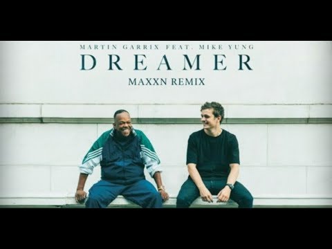 Martin Garrix feat. Mike Yung – Dreamer (MAXXN Remix)