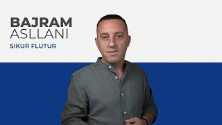 Bajram Asllani - Sikur Flutur