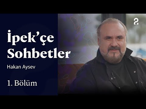 Hakan Aysev | Conversations in İpek | Part 1