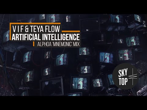 V I F & Teya Flow - Artificial Intelligence (Alfoa 'Mnemonic' Mix) [SkyTop] | (4K AI Upscaled Video)