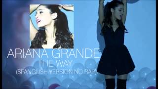 Ariana Grande - The Way (Spanglish Version No Rap)