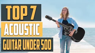 Best Acoustic Guitars Under 500 in 2025- Affordable & High Quality!