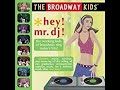 The Broadway Kids - Hey! Mr. DJ!