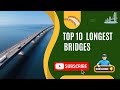 Top 10 Longest Bridges In The World 2025 Longest Bridge List
