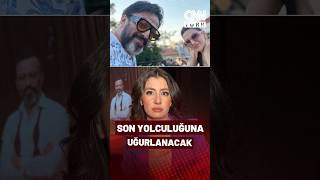 Oyuncu Serhat Kılıç Bugün Son Yolculuğuna Uğurlanacak