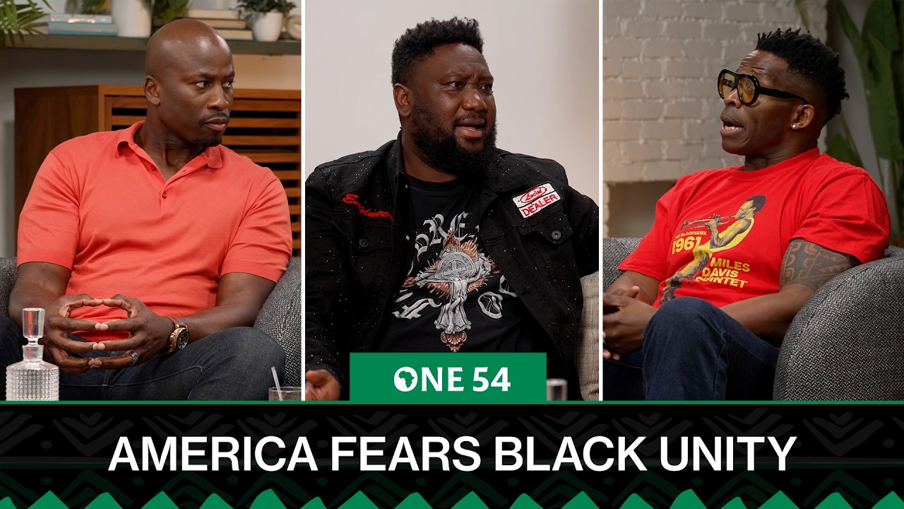 America Fears Black Unity | One54 Africa Podcast