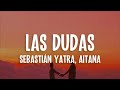 Sebastián Yatra, Aitana - Las Dudas (Letra/Lyrics)