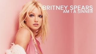 Britney Spears - Am I A Sinner (Leaked 2001 song, with lyrics)