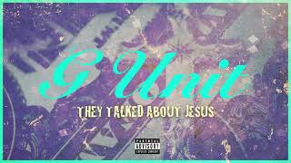 G Unit   They Talked About Jesus