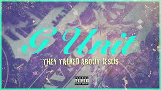 G Unit   They Talked About Jesus