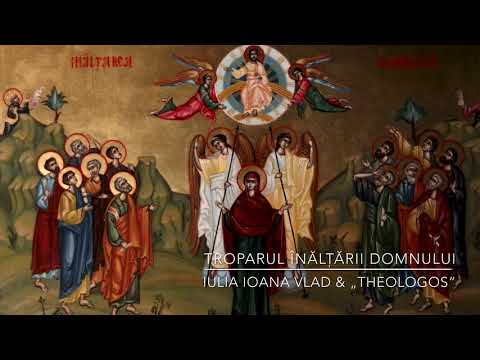 Troparul Înălțării Domnului - Iulia Ioana Vlad și Corul „Theologos”