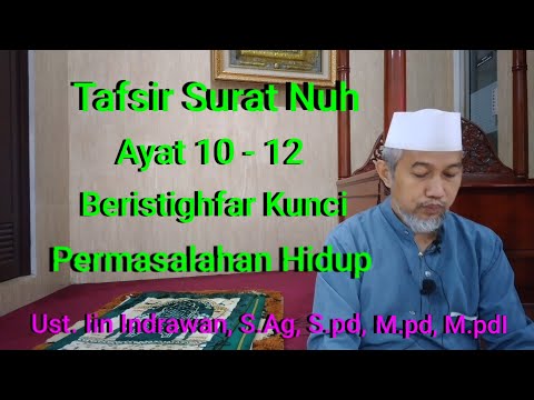 Tafsir Surat Nuh Ayat 10-12 | Beristighfar Kunci Permasalahan Hidup || Ust. Iin Indrawan, S.Ag, S.pd