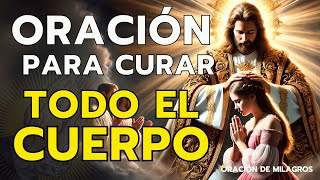 ORACIÓN PARA CURAR TODO EL CUERPO, DESDE LA CABEZA HASTA LA PLANTA DE LOS PIES 🙏