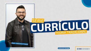 02/05 - Currículo Teoria Tradicional   Francisco e William
