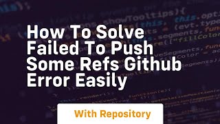 How to solve failed to push some refs github error easily