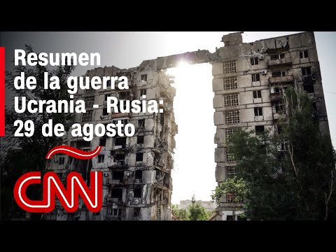 Resumen en video de la guerra Ucrania - Rusia: 29 de agosto