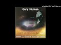 Gary Numan - Only A Downstat [Live] (DJ Dave-G Ext Edit)