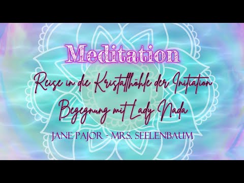 Meditation: Reise in die  Kristallhöhle der Initiation und begegne Lady Nada