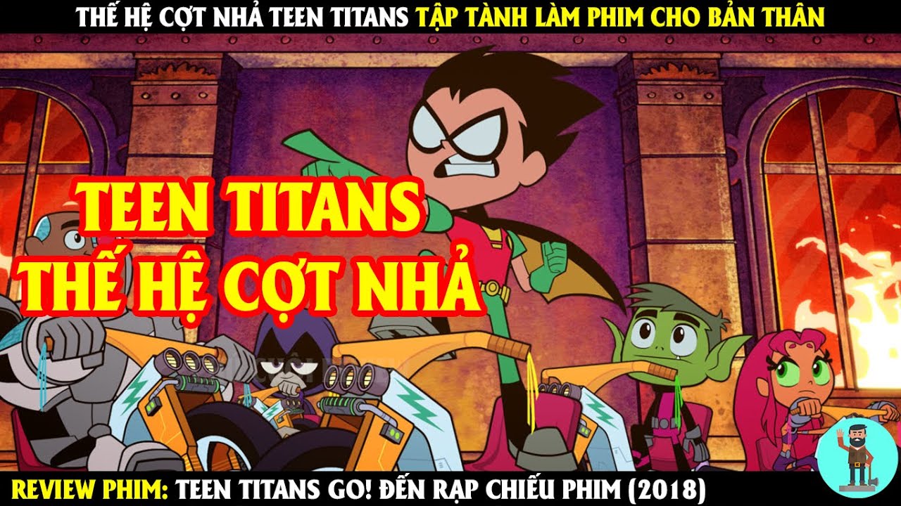 Thế Hệ Cợt Nhả Teen Titans Tập Tành Làm Phim Cho Bản Thân | REVIEW PHIM | CHÚ CUỘI REVIEW