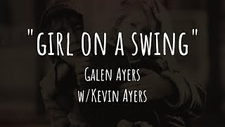 Galen Ayers and Kevin Ayers - &quot;Girl on a Swing&quot; (Lyric Video)