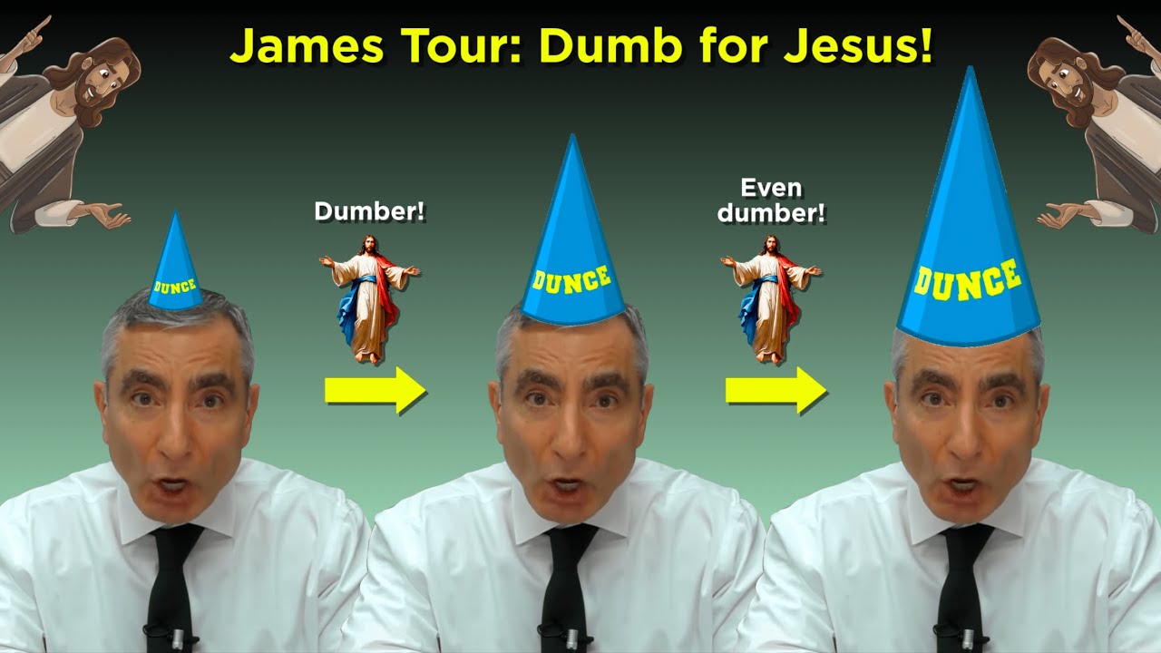 James Tour Just Keeps Getting Dumber (For Jesus!)