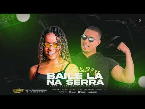 BAILE LÁ NA SERRA - JEFF COSTA FEAT MC DRICKA - NOVA 2021