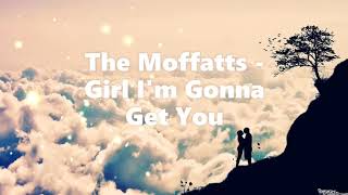 The Moffatts   Girl I&#39;m Gonna Get You Lyrics
