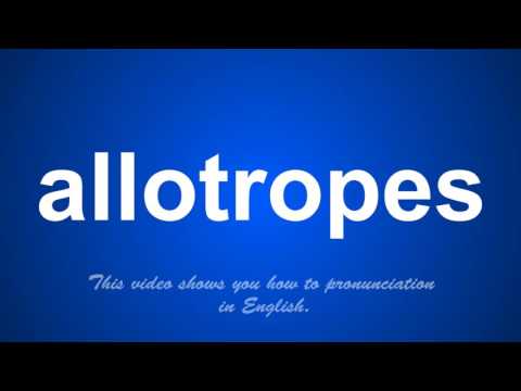 the correct pronunciation of allotropes in English. Video