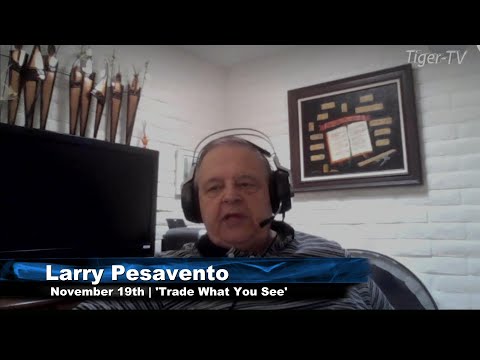 November 19th, Trade What You See With Larry Pesavento - 2021