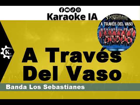 Banda Los Sebastianes - A Través Del Vaso - Karaoke