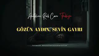 Gözün Aydın, Sevin Gayrı - Anatolian Rock Cover Türkiye ARCT