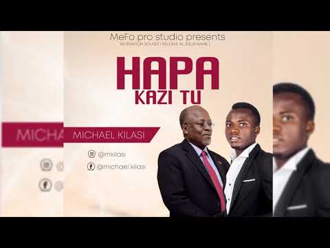 Hapa kazi tu By MICHAEL KILASI Audio