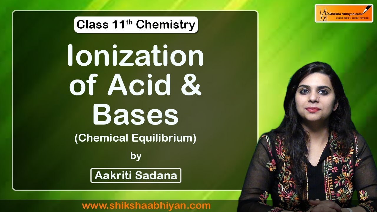 Ionization of Acid and Bases | Chemical Equilibrium | CBSE Class 11 Chemistry