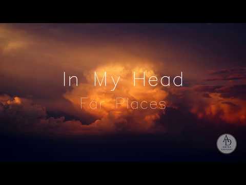 In My Head - Far Places ( Lyrics )