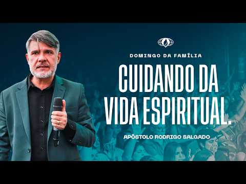 CUIDANDO DA VIDA ESPIRITUAL. (LUCAS 16:19) | AP. RODRIGO SALGADO