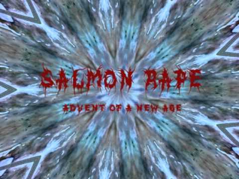 Salmon Rape - What Filth Forced Upon Us