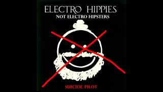 Suicide Pilot - Electro Hippies not electro hipsters