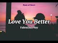 Love You Better - Valentina Ploy (Lyrics Video)