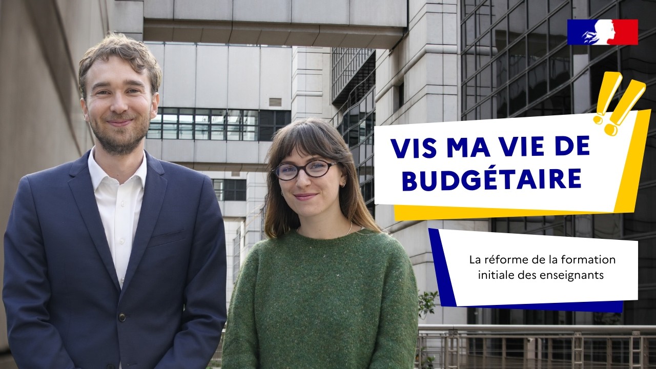 Vis ma vie de budgétaire - La réforme de la formation initiale des enseignants