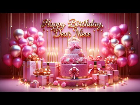 Happy Birthday, my dear Niece🎂🎉 🎶 Happy Birthday Song for a Niece 🎶