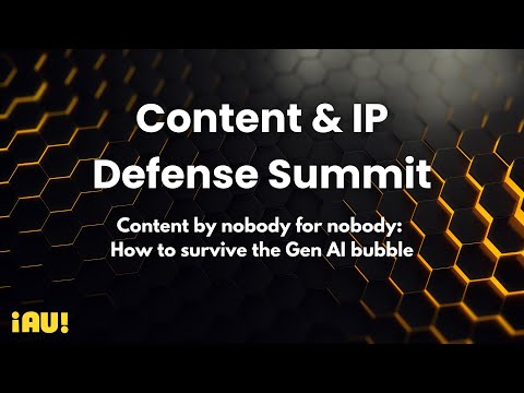 Content by no one, for no one: Preparing for the Gen AI Bubble - ¡AU!'s Content & IP Defense Summit