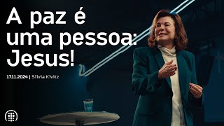 A paz é uma pessoa: Jesus! | Silvia Kivitz | 17 de novembro de 2024