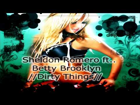 Sheldon Romero ft Betty Brooklyn - Dirty Things