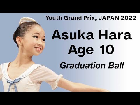 BALLET- Youth Grand Prix 2022 Japan Semi-Final - Asuka Hara HOPE AWARD - Age 10 - Graduation Ball