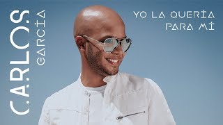 Carlos García-Yo la quería para mí (Video Ofici