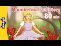 Thumbelina Full Story 80 Min Hans Christian Andersen Princess Story Fairy Tales Little Fox